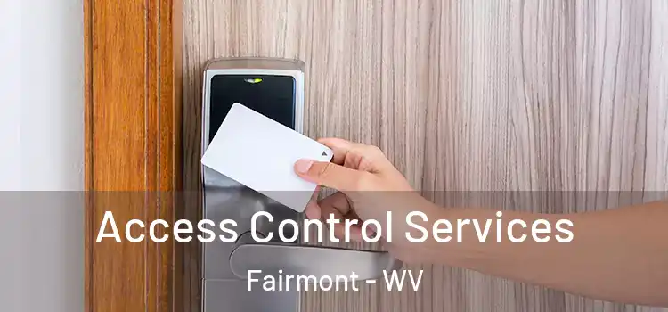Access Control Services Fairmont - WV