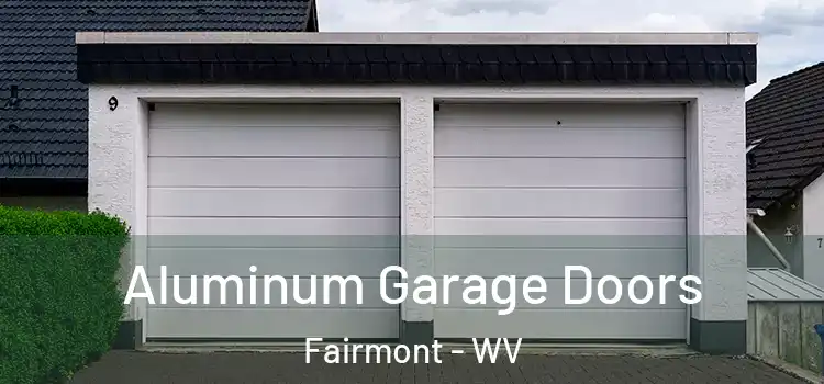  Aluminum Garage Doors Fairmont - WV