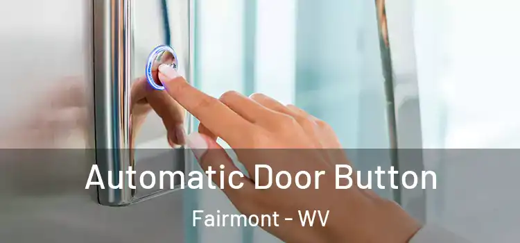  Automatic Door Button Fairmont - WV