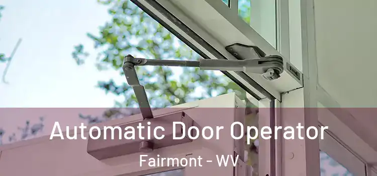  Automatic Door Operator Fairmont - WV