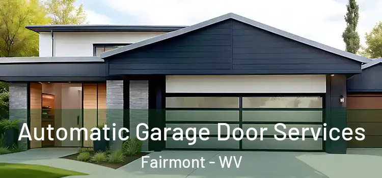  Automatic Garage Door Services Fairmont - WV