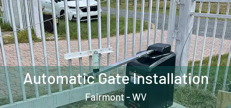  Automatic Gate Installation Fairmont - WV