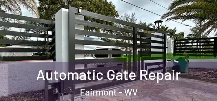  Automatic Gate Repair Fairmont - WV