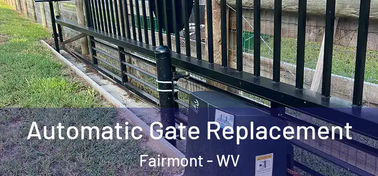 Automatic Gate Replacement Fairmont - WV