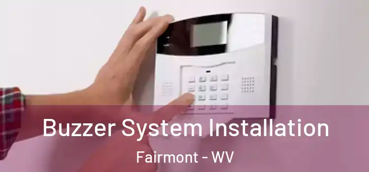 Buzzer System Installation Fairmont - WV