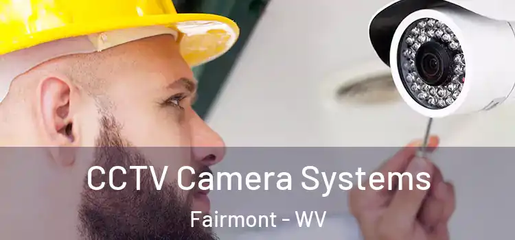 CCTV Camera Systems Fairmont - WV