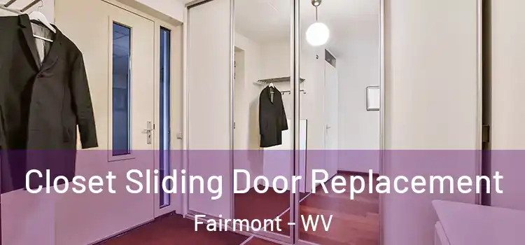  Closet Sliding Door Replacement Fairmont - WV