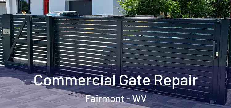  Commercial Gate Repair Fairmont - WV