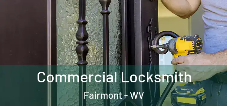  Commercial Locksmith Fairmont - WV
