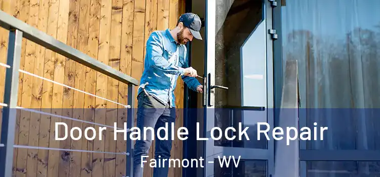  Door Handle Lock Repair Fairmont - WV