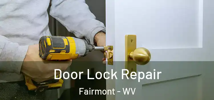  Door Lock Repair Fairmont - WV
