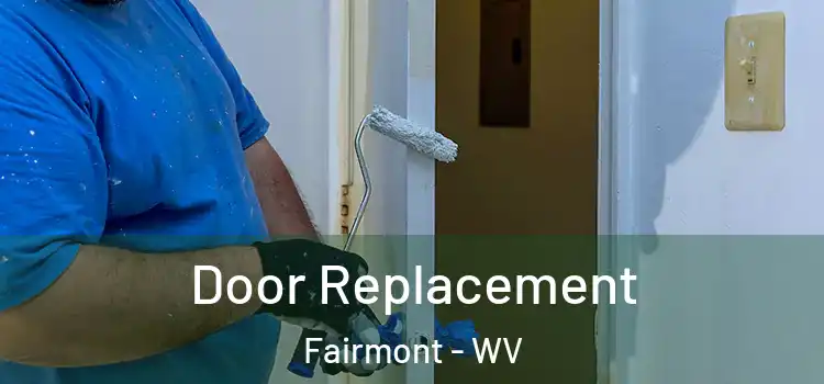 Door Replacement Fairmont - WV