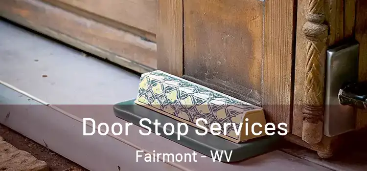  Door Stop Services Fairmont - WV