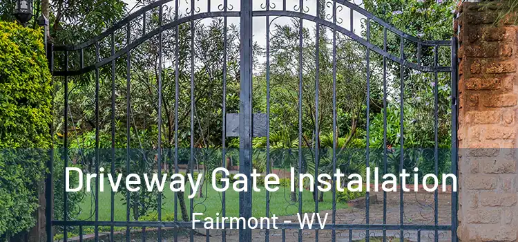  Driveway Gate Installation Fairmont - WV