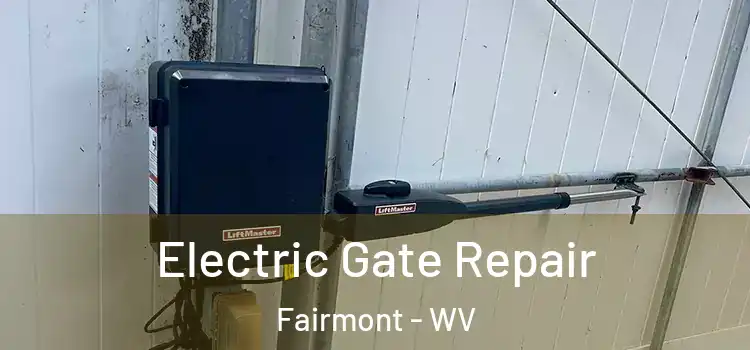  Electric Gate Repair Fairmont - WV