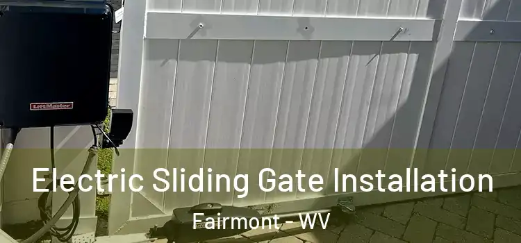  Electric Sliding Gate Installation Fairmont - WV