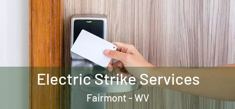  Electric Strike Services Fairmont - WV