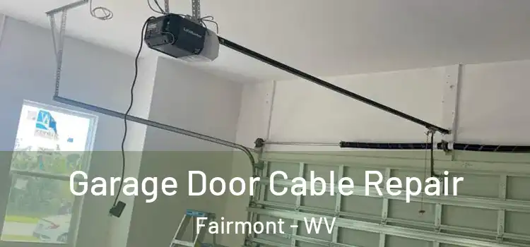  Garage Door Cable Repair Fairmont - WV