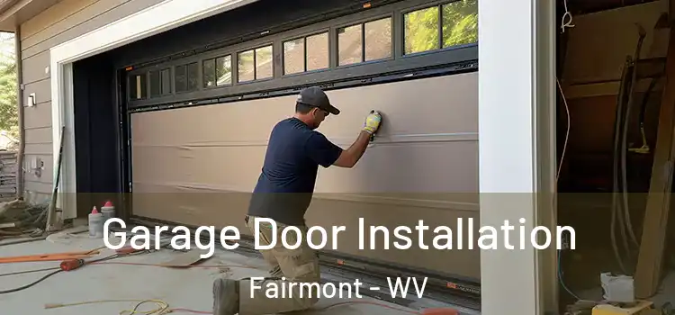  Garage Door Installation Fairmont - WV