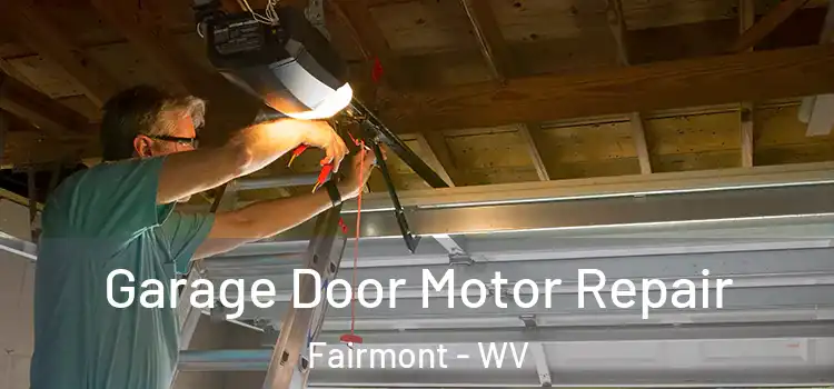  Garage Door Motor Repair Fairmont - WV