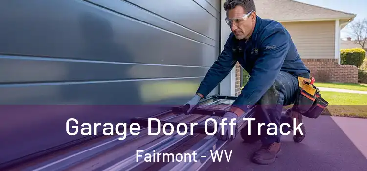  Garage Door Off Track Fairmont - WV