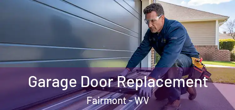  Garage Door Replacement Fairmont - WV