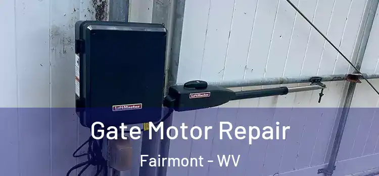  Gate Motor Repair Fairmont - WV