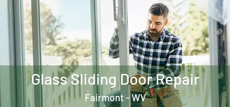  Glass Sliding Door Repair Fairmont - WV
