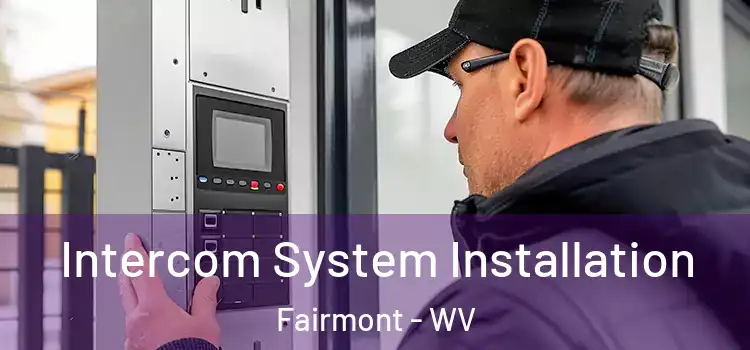 Intercom System Installation Fairmont - WV