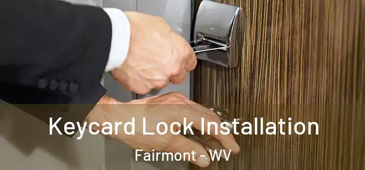 Keycard Lock Installation Fairmont - WV