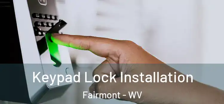  Keypad Lock Installation Fairmont - WV