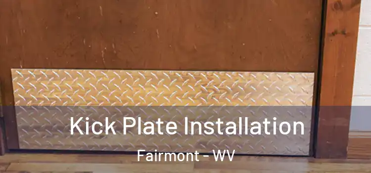  Kick Plate Installation Fairmont - WV