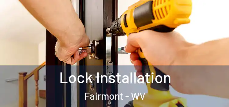 Lock Installation Fairmont - WV