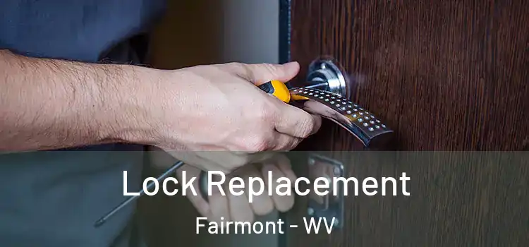  Lock Replacement Fairmont - WV