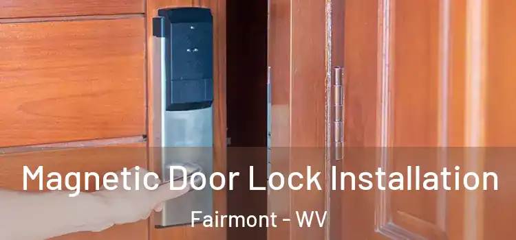  Magnetic Door Lock Installation Fairmont - WV