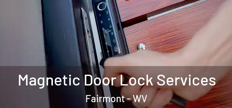  Magnetic Door Lock Services Fairmont - WV