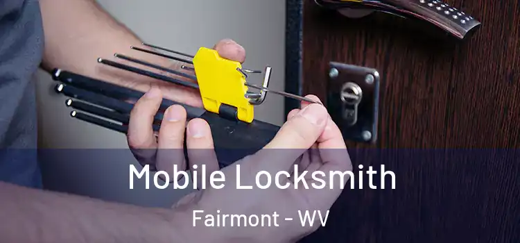 Mobile Locksmith Fairmont - WV