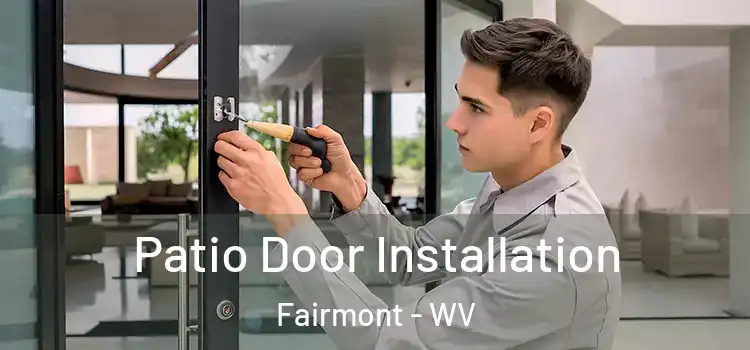  Patio Door Installation Fairmont - WV