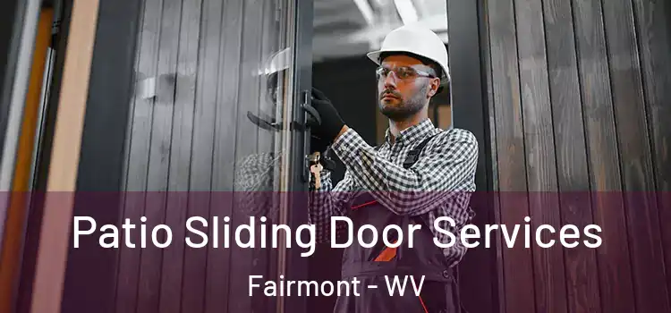  Patio Sliding Door Services Fairmont - WV