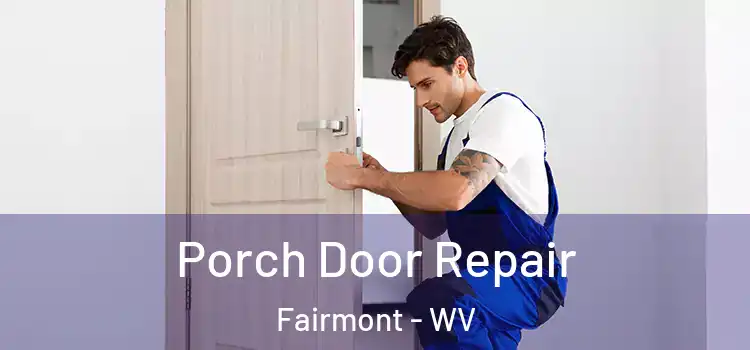  Porch Door Repair Fairmont - WV