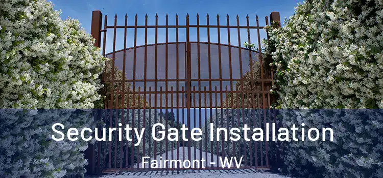 Security Gate Installation Fairmont - WV