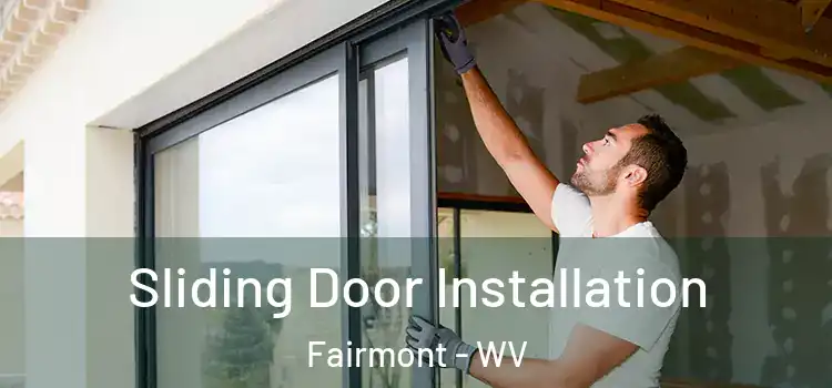  Sliding Door Installation Fairmont - WV