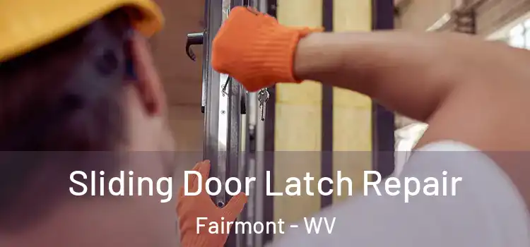  Sliding Door Latch Repair Fairmont - WV