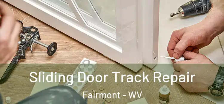  Sliding Door Track Repair Fairmont - WV
