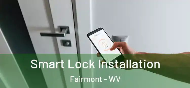  Smart Lock Installation Fairmont - WV