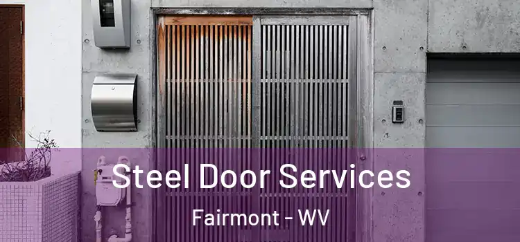  Steel Door Services Fairmont - WV